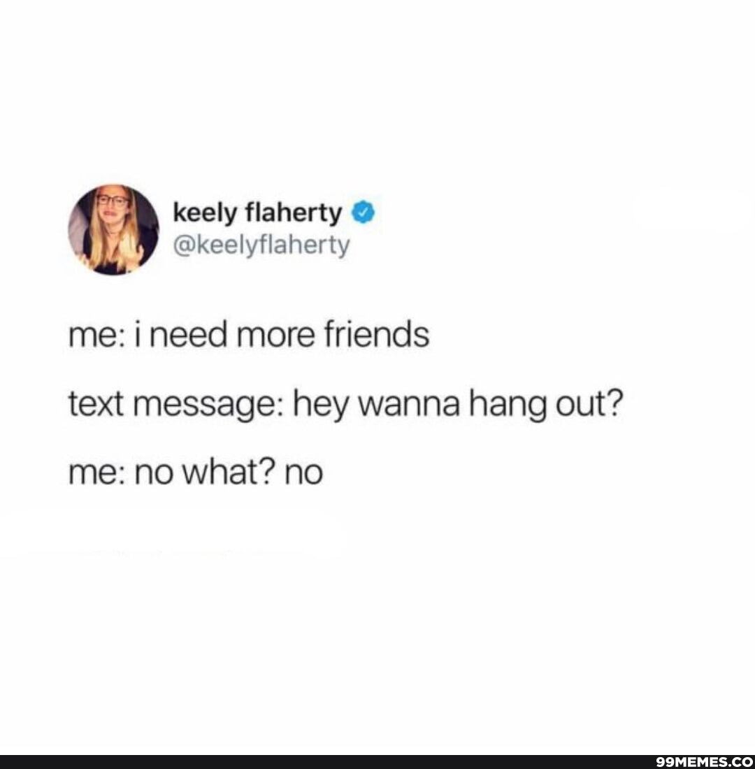 With need new friends to hang out 5 Signs